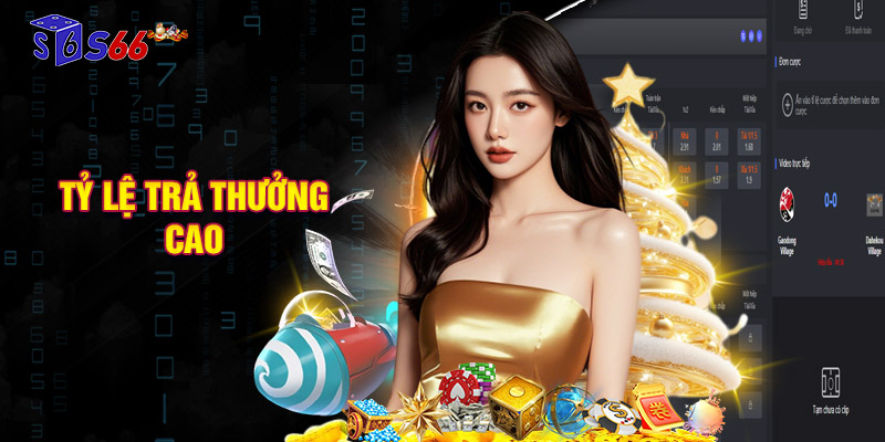 Tỷ lệ trả thưởng cao